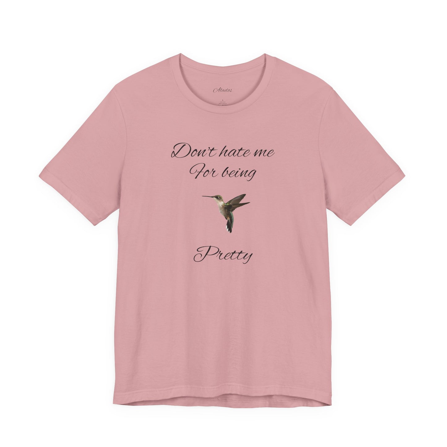 Pretty Hummingbird T shirt, Cute Graphic Shirt, Bird Lover Gift, Women's Tee.'Don't hate me for being pretty'
