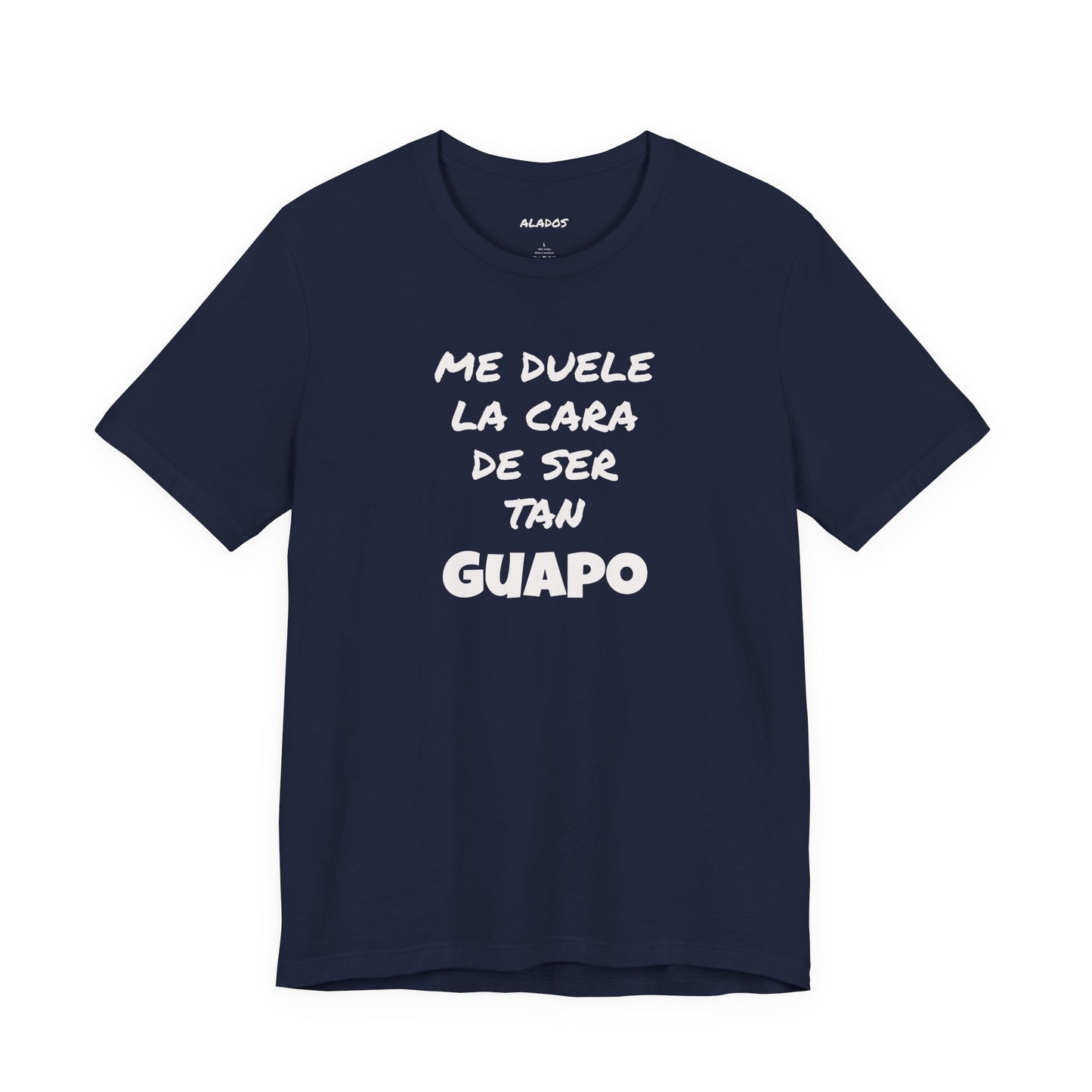 Trendy Tee with Funny Quote, Casual Wear, Gift for Him, Birthday Present,Everyday Comfort Tee, Humorous T-Shirt.'Me duele la cara de ser tan Guapo'