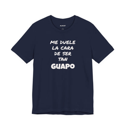 Trendy Tee with Funny Quote, Casual Wear, Gift for Him, Birthday Present,Everyday Comfort Tee, Humorous T-Shirt.'Me duele la cara de ser tan Guapo'