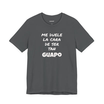 Trendy Tee with Funny Quote, Casual Wear, Gift for Him, Birthday Present,Everyday Comfort Tee, Humorous T-Shirt.'Me duele la cara de ser tan Guapo'