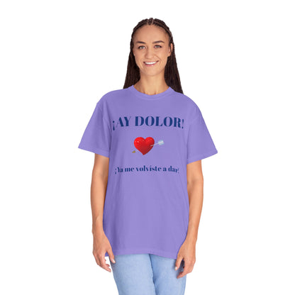 Funny Shirt for Latin Woman, Great Gift for Women, Cute Present for Teens,Birthday Gift,Holidays Gift. 'Ay dolor, Ya me volviste a dar!