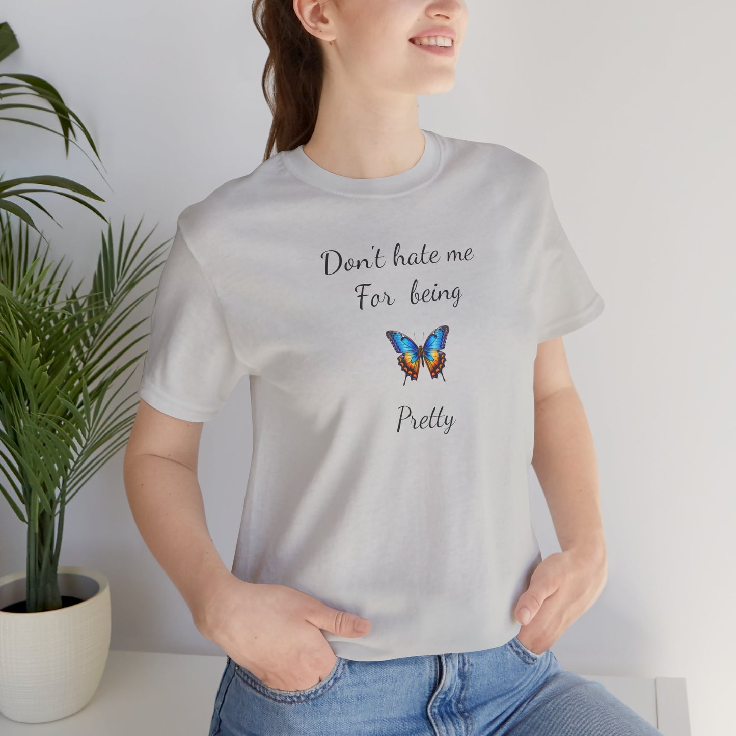 Colorful Butterfly Graphic Tee,Casual Wear Shirt, Summer Outfit, Gift for Nature Lovers.'Don't hate me for being pretty'