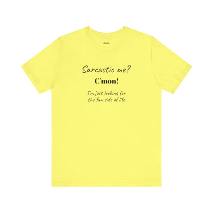 Bold Design Tee,Funny Unisex T-shirt,Sarcastic Humor Tee - Unisex Jersey Short Sleeve T-Shirt. 'SARCASTIC ME?'