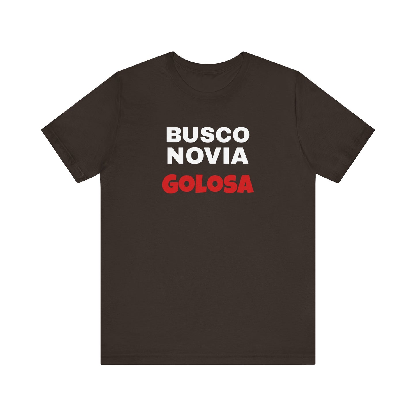 Funny Mexican Tee, Humorous  T-shirt, Sarcastic Tee, Gift for Lovers,Summer Style T-shirt,Latino T shirt. 'BUSCO NOVIA GOLOSA'
