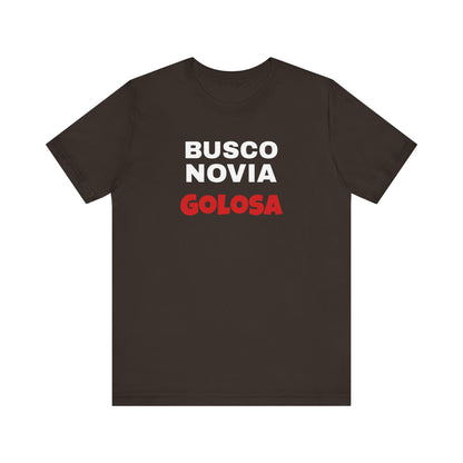 Funny Mexican Tee, Humorous  T-shirt, Sarcastic Tee, Gift for Lovers,Summer Style T-shirt,Latino T shirt. 'BUSCO NOVIA GOLOSA'