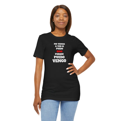 Mexican Unisex T-shirt with Inspirational Quote, Motivational Shirt, Mexican Sayings Shirt,Gift for Him or Her.'No vengo a ver si puedo...'