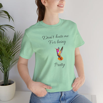 Cute Graphic Tee, Casual Shirt, Nature Lover Gift, Positive Vibes Apparel, Birthday, Everyday Wear, Gift for Her.'Don't hate me for being pretty