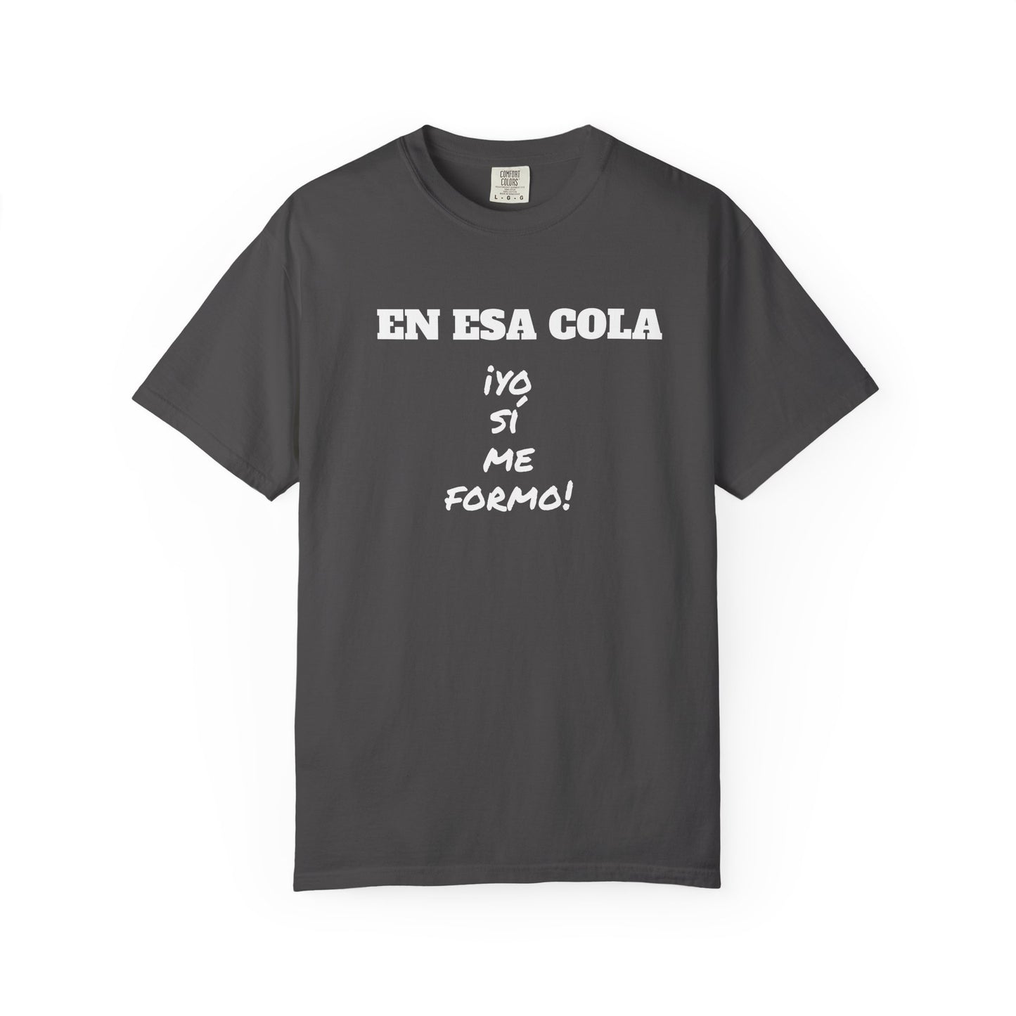 Funny Unisex T-shirt for Humor Lovers,Mexican Sayings T shirt,Gift for Friends,Birthday Gift Neutral Gender. ' En esa cola..Yo si me formo!'