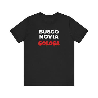 Funny Mexican Tee, Humorous  T-shirt, Sarcastic Tee, Gift for Lovers,Summer Style T-shirt,Latino T shirt. 'BUSCO NOVIA GOLOSA'