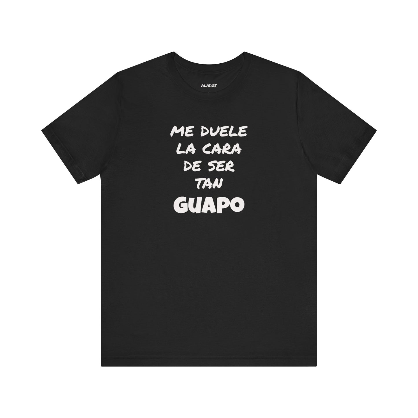 Trendy Tee with Funny Quote, Casual Wear, Gift for Him, Birthday Present,Everyday Comfort Tee, Humorous T-Shirt.'Me duele la cara de ser tan Guapo'