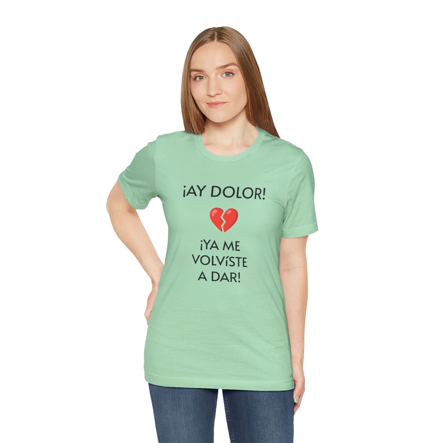 Cute Gift for Teens,Funny Mexican Tee with Heartbreak Design, Casual Wear for Women, Heartbreak Theme, Great gift for Teens.'¡AY DOLOR,!'