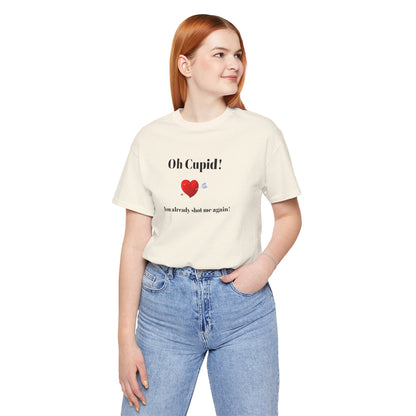 Cute Shirt for Women,Funny Girls' Tee, Humorous Women's T shirt, Hilarious Top for Her, Sassy Female Graphic Tee.'Oh Cupid,You already shot me again!'