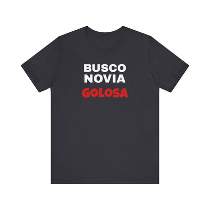 Funny Mexican Tee, Humorous  T-shirt, Sarcastic Tee, Gift for Lovers,Summer Style T-shirt,Latino T shirt. 'BUSCO NOVIA GOLOSA'