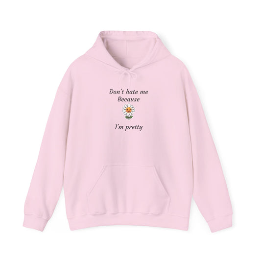 Do Not Hate Me Because I Am Pretty .Best gift for any type of Woman,Great Gift For Latin Girls, Cute Hoodie for Teens, A cool present her.