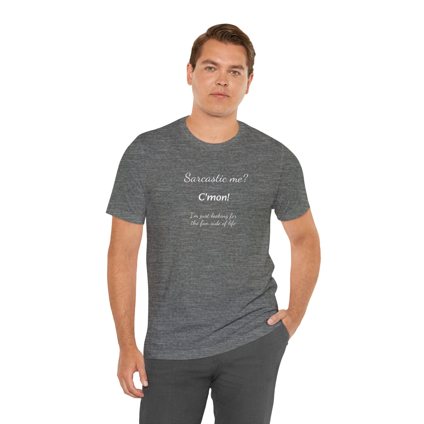 Funny T shirt, Sarcastic Tee,Neutral Gender. SARCASTIC ME?