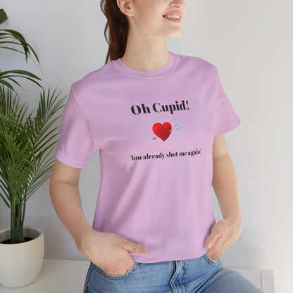 Cute Shirt for Women,Funny Girls' Tee, Humorous Women's T shirt, Hilarious Top for Her, Sassy Female Graphic Tee.'Oh Cupid,You already shot me again!'