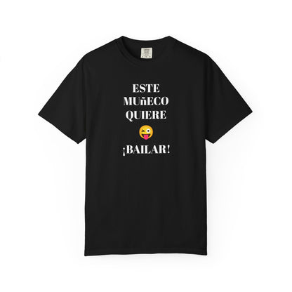 Funny T-shirt for Men,Mexican Humor Tee,Latin Style T shirt.Joke Apparel.'Este muñeco quiere bailar!'