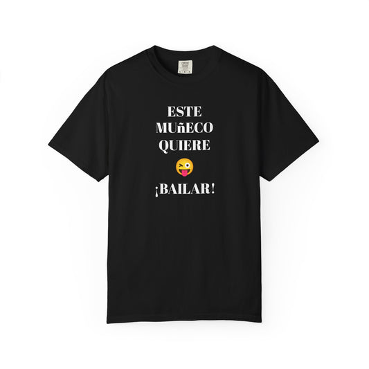 Funny T-shirt for Men,Mexican Humor Tee,Latin Style T shirt.Joke Apparel.'Este muñeco quiere bailar!'