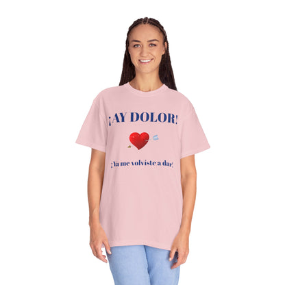Funny Shirt for Latin Woman, Great Gift for Women, Cute Present for Teens,Birthday Gift,Holidays Gift. 'Ay dolor, Ya me volviste a dar!
