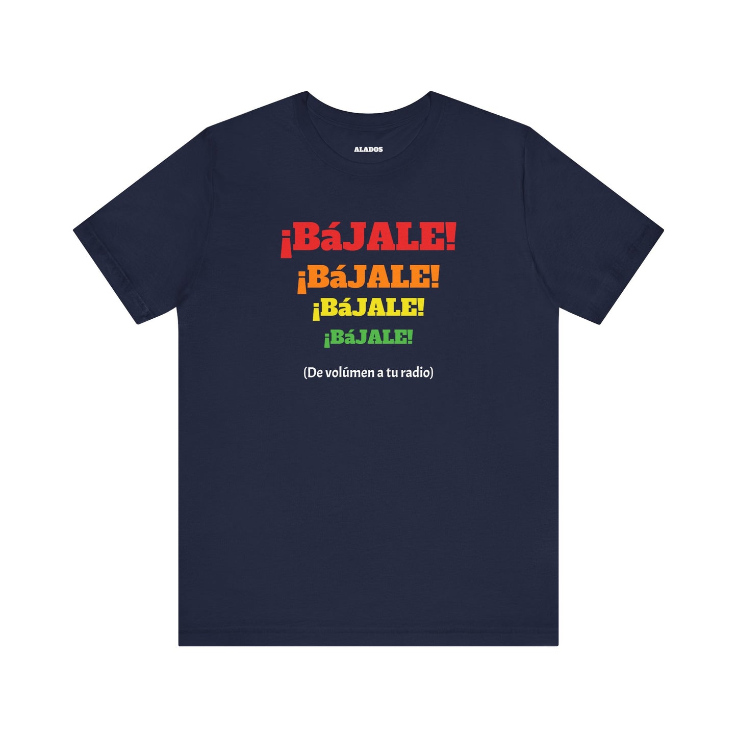 Funny Mexican T-shirt Neutral Gender,Mexican Sayings Shirt,Humorous Latin Style T-shirt 'Bajale Bajale Bajale'