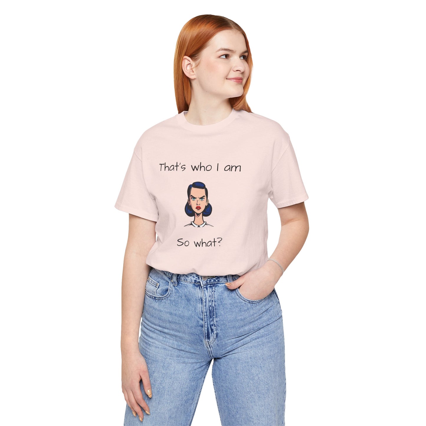 Empowering Statement Tee - "That's Who I Am, So What?" -  Jersey Short Sleeve for Teens