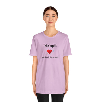 Cute Shirt for Women,Funny Girls' Tee, Humorous Women's T shirt, Hilarious Top for Her, Sassy Female Graphic Tee.'Oh Cupid,You already shot me again!'