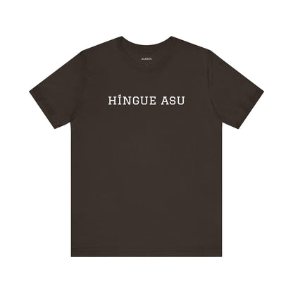 Funny Unisex T-shirt,Unique Graphic Tee,Casual Wear Neutral Gender, Gift for Friends, Mexican Humor Tee, Everyday Comfort.'HiINGUE ASU'