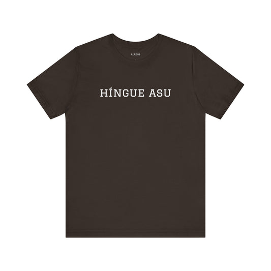 Funny Unisex T-shirt,Unique Graphic Tee,Casual Wear Neutral Gender, Gift for Friends, Mexican Humor Tee, Everyday Comfort.'HiINGUE ASU'