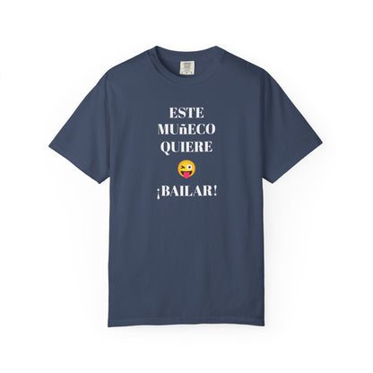 Funny T-shirt for Men,Mexican Humor Tee,Latin Style T shirt.Joke Apparel.'Este muñeco quiere bailar!'