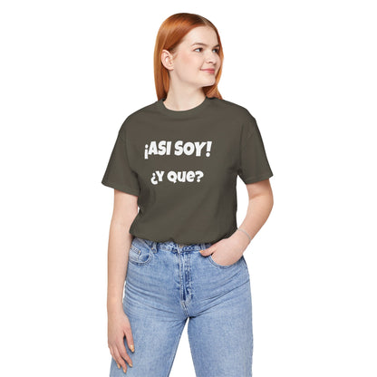 Funny Women's Tee, Sarcastic Graphic Shirt, Humorous T-shirt, Holiday gift for her,Women's Novelty T-shirt. Asi soy Y que?