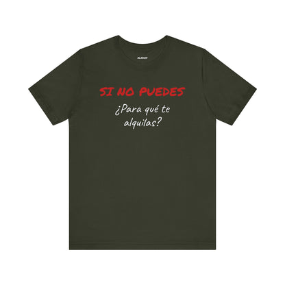Sarcastic Unisex Jersey Tee - 'Si No Puedes, ¿Para Qué Te Alquilas?'-Mexican Humor T shit.