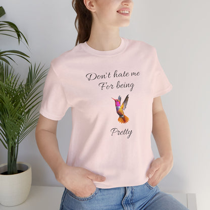 Cute Graphic Tee, Casual Shirt, Nature Lover Gift, Positive Vibes Apparel, Birthday, Everyday Wear, Gift for Her.'Don't hate me for being pretty