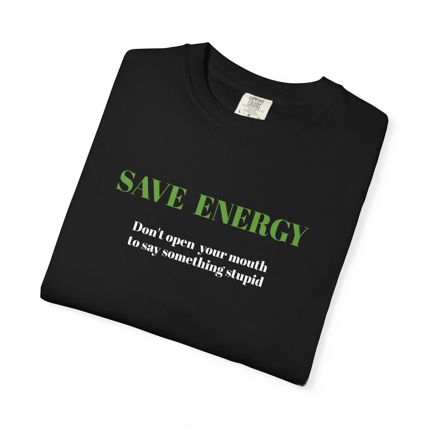 Funny T shirt,Sarcastic Shirt,Neutral Gender,Casual Wear. SAVE ENERGY...