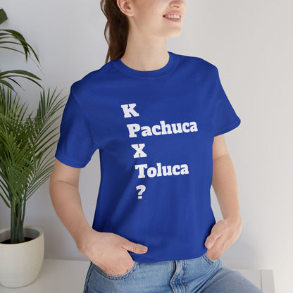 Funny Unisex T Shirt,Mexican Humor Shirt, Best Gift for Friends, Hispanic Jokes T shirt.K Pachuca X Toluca?