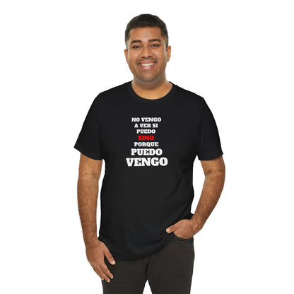 Mexican Unisex T-shirt with Inspirational Quote, Motivational Shirt, Mexican Sayings Shirt,Gift for Him or Her.'No vengo a ver si puedo...'