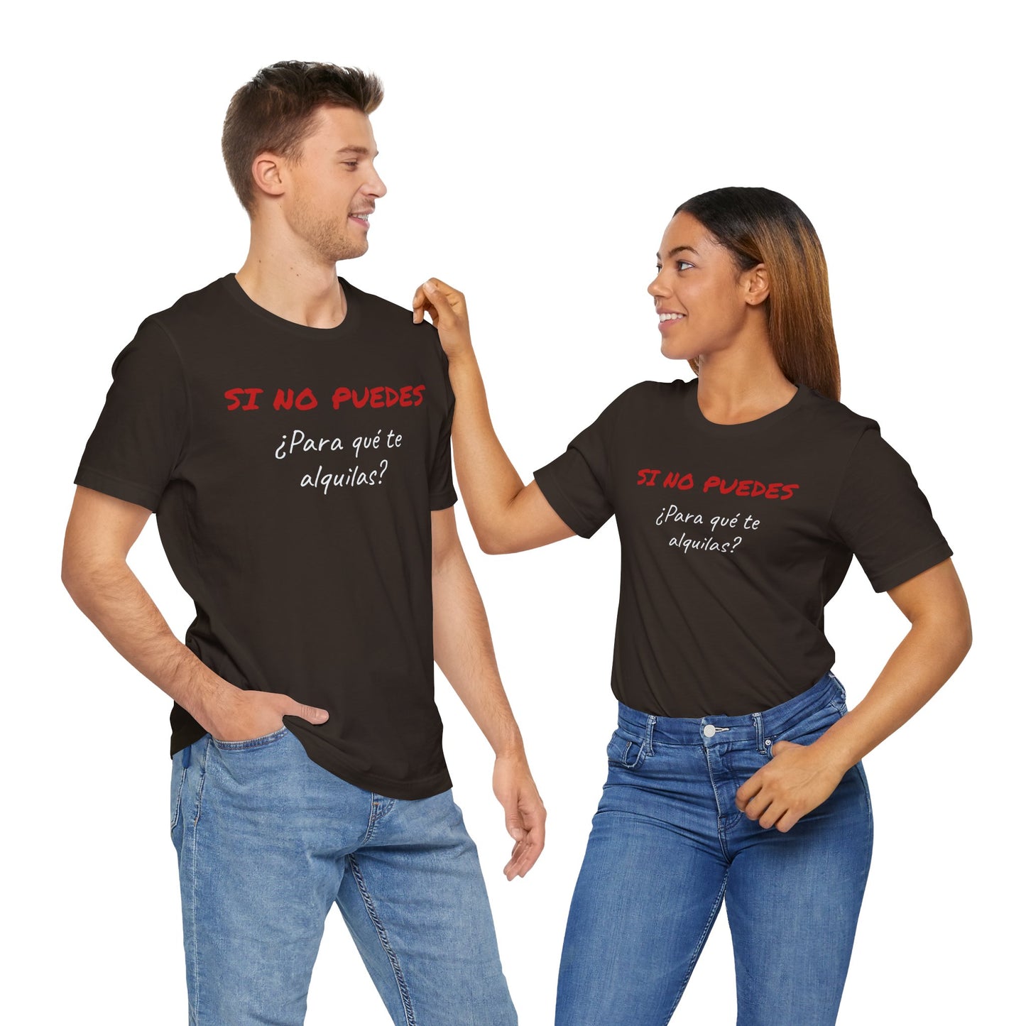 Sarcastic Unisex Jersey Tee - 'Si No Puedes, ¿Para Qué Te Alquilas?'-Mexican Humor T shit.