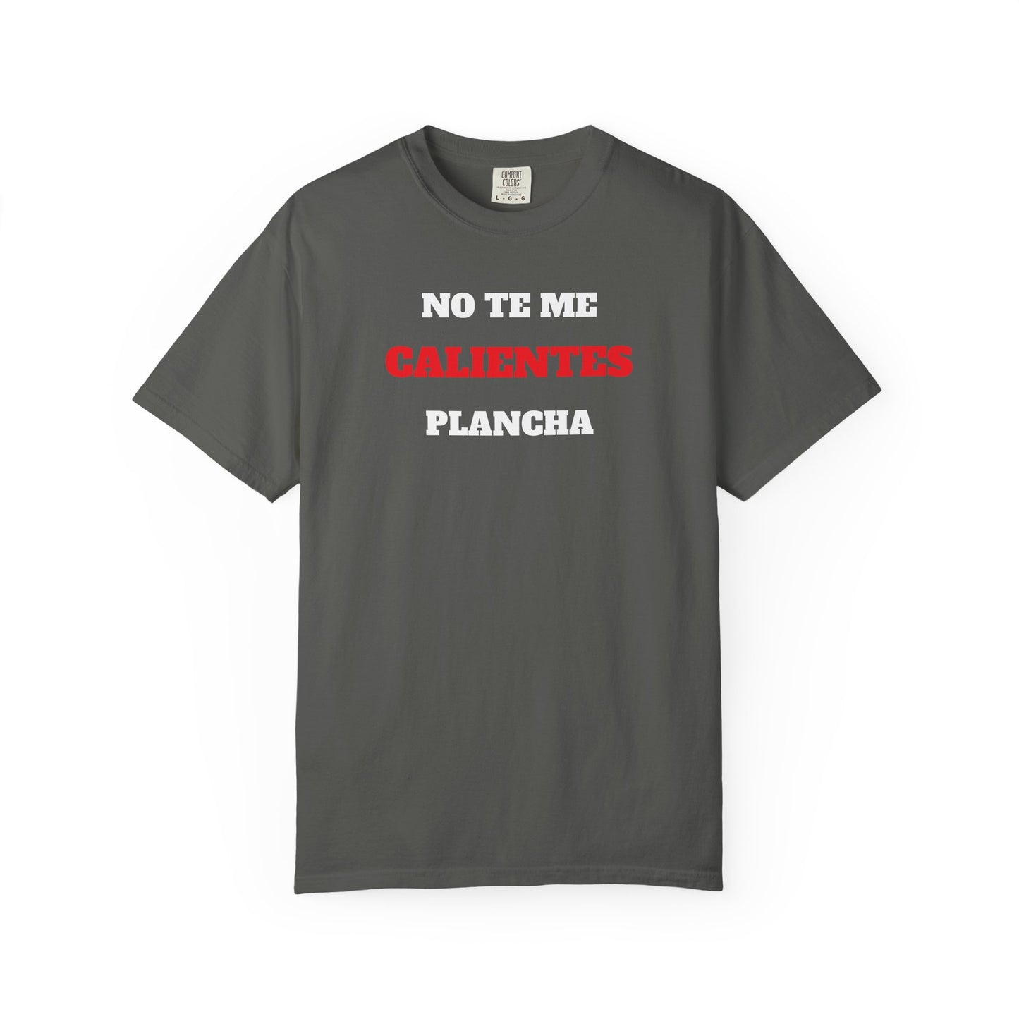 Funny Unisex T shirt,Mexican Humor T shirt,Latino Style Tee,Retro T shirt Neutral Gender.'No te me calientes plancha'.