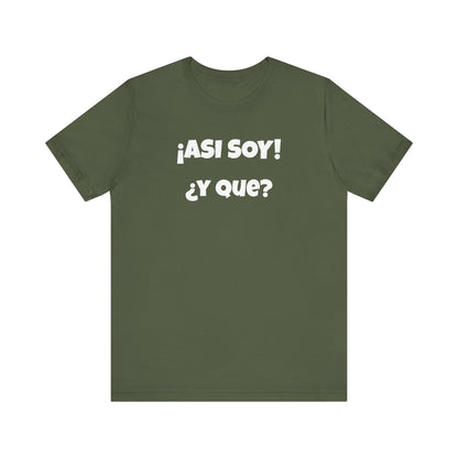 Funny Women's Tee, Sarcastic Graphic Shirt, Humorous T-shirt, Holiday gift for her,Women's Novelty T-shirt. Asi soy Y que?