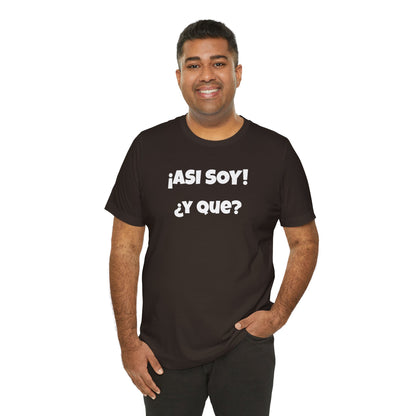 Funny Women's Tee, Sarcastic Graphic Shirt, Humorous T-shirt, Holiday gift for her,Women's Novelty T-shirt. Asi soy Y que?