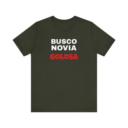 Funny Mexican Tee, Humorous  T-shirt, Sarcastic Tee, Gift for Lovers,Summer Style T-shirt,Latino T shirt. 'BUSCO NOVIA GOLOSA'