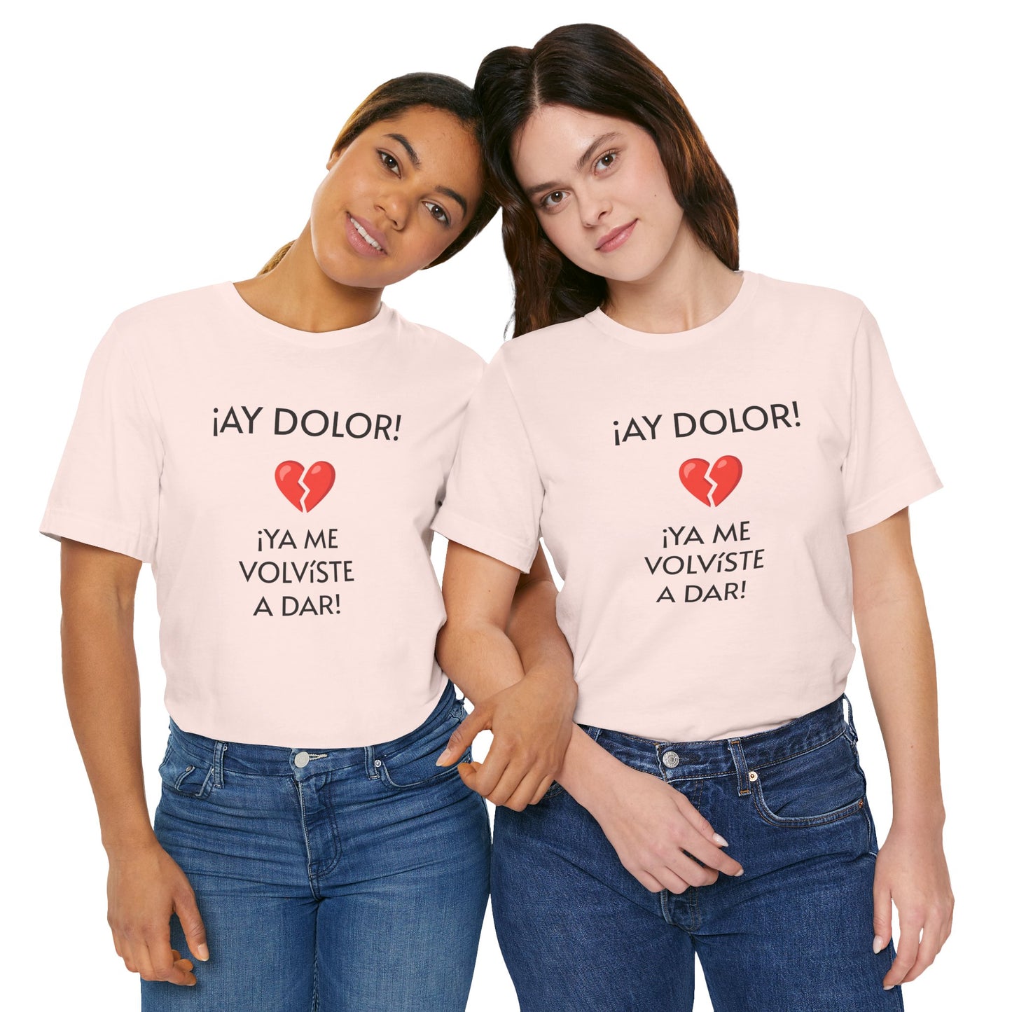 Cute Gift for Teens,Funny Mexican Tee with Heartbreak Design, Casual Wear for Women, Heartbreak Theme, Great gift for Teens.'¡AY DOLOR,!'