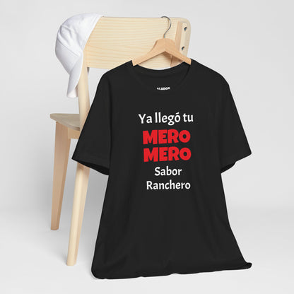 Funny T-shirt for Men,Great Gift for Friends,Mexican Humor Tee.Casual Wear for Men.'Ya llego tu mero mero sabor ranchero'