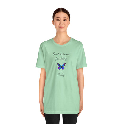 Cute Shirt for Women,Pretty Butterfly Graphic Tee,Unique Design Top,Casual Summer Wear- Don't Hate Me for Being Pretty-