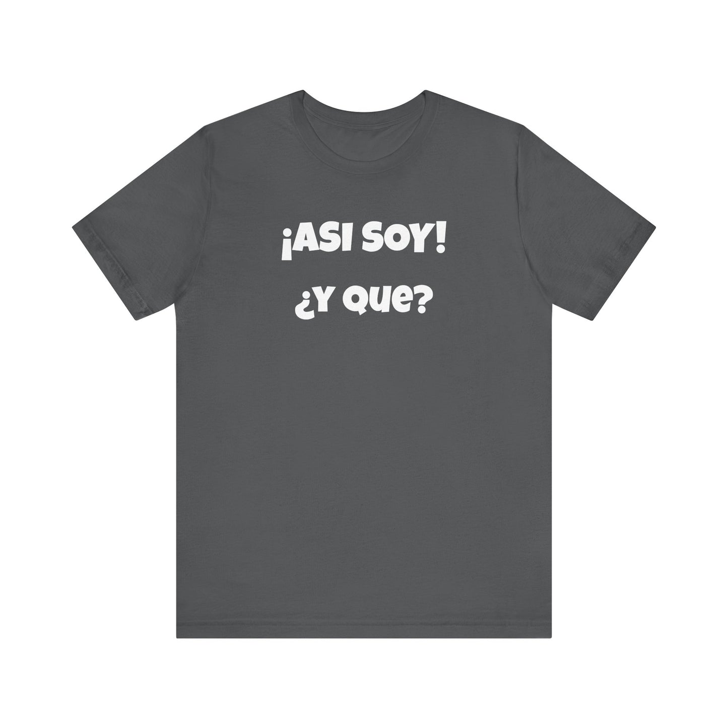 Funny Women's Tee, Sarcastic Graphic Shirt, Humorous T-shirt, Holiday gift for her,Women's Novelty T-shirt. Asi soy Y que?