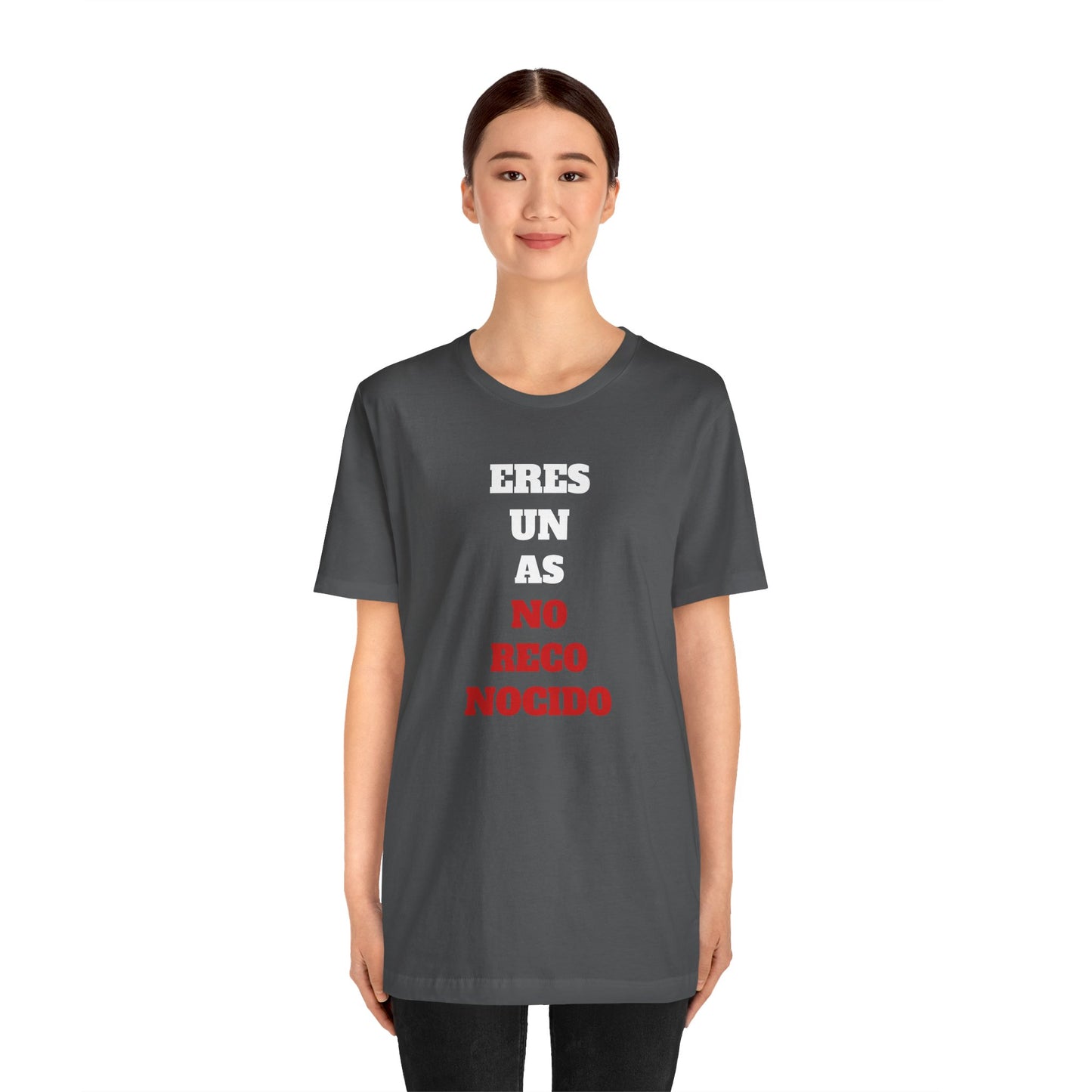 Funny Unisex T shirt,Mexican Humor Shirt.Sarcastic Tee,Casual Wear T shirt,Unique Design Tee. 'Eres un AS- NO Reconocido'
