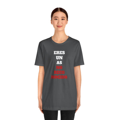 Funny Unisex T shirt,Mexican Humor Shirt.Sarcastic Tee,Casual Wear T shirt,Unique Design Tee. 'Eres un AS- NO Reconocido'