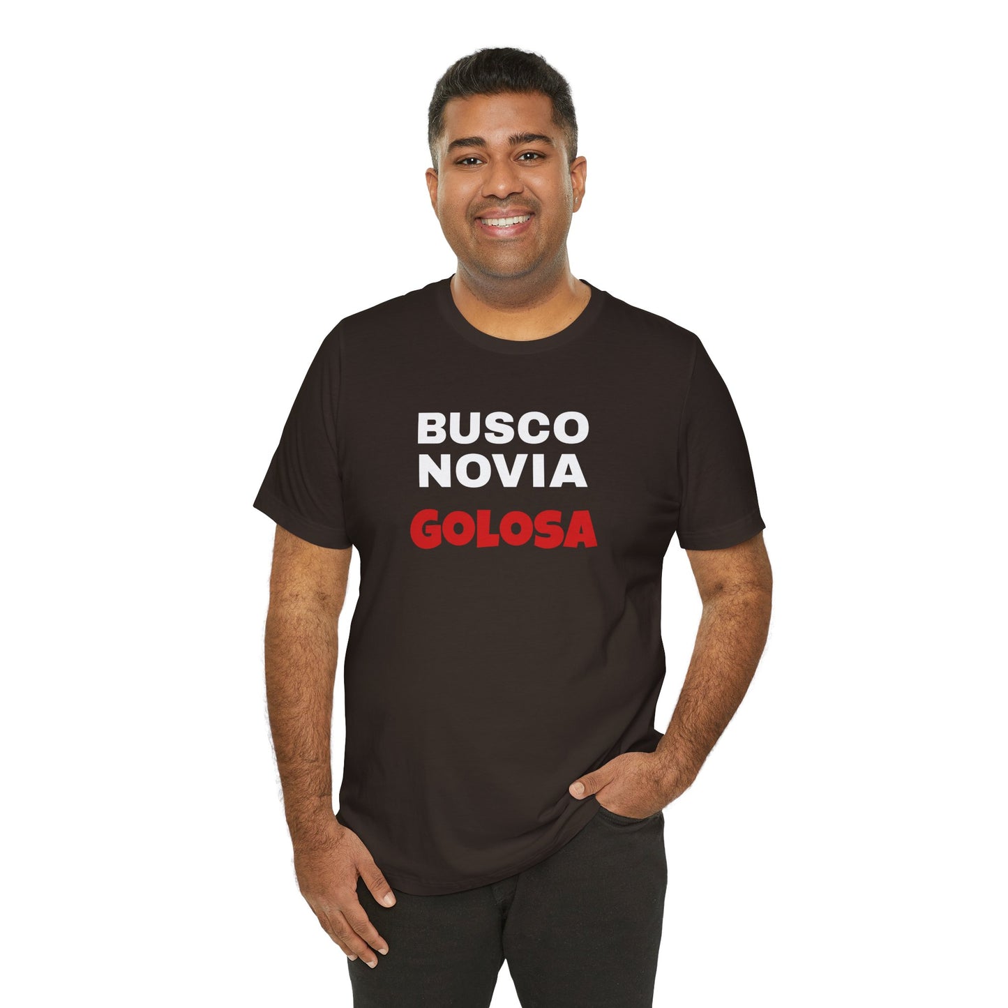 Funny Mexican Tee, Humorous  T-shirt, Sarcastic Tee, Gift for Lovers,Summer Style T-shirt,Latino T shirt. 'BUSCO NOVIA GOLOSA'