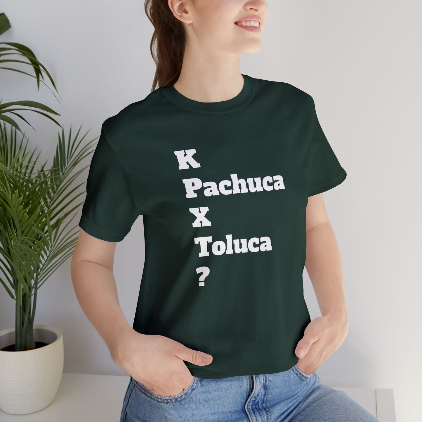 Funny Unisex T Shirt,Mexican Humor Shirt, Best Gift for Friends, Hispanic Jokes T shirt.K Pachuca X Toluca?
