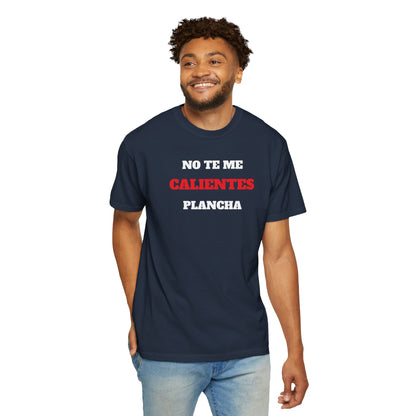 Funny Unisex T shirt,Mexican Humor T shirt,Latino Style Tee,Retro T shirt Neutral Gender.'No te me calientes plancha'.