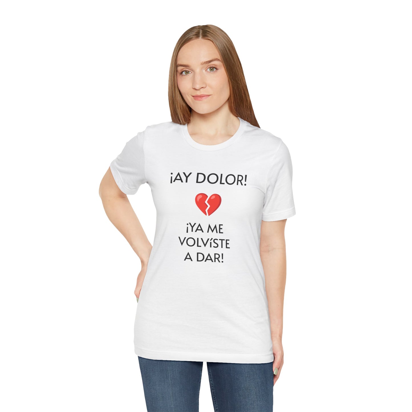 Cute Gift for Teens,Funny Mexican Tee with Heartbreak Design, Casual Wear for Women, Heartbreak Theme, Great gift for Teens.'¡AY DOLOR,!'